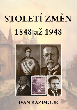 Století změn 1848 - 1948 - Ivan Kazimour