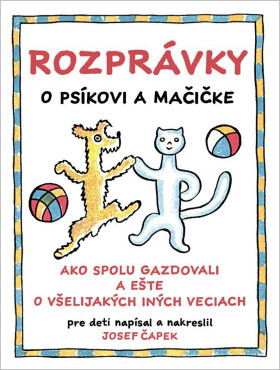 Rozprávky o psíkovi a mačičke - Josef Čapek