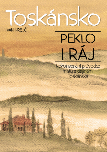 Toskánsko: peklo i ráj - Ivan Krejčí