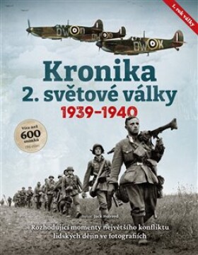 Kronika 2. světové války 1. rok 1939–1940 - Jack Holroyd