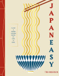 Japaneasy: Classic and Modern Japanese Recipes to (Actually) Cook at Home - Tim Anderson