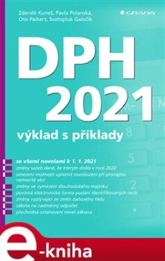 DPH 2021 - výklad s příklady - Oto Paikert, Svatopluk Galočík, Zdeněk Kuneš, Pavla Polanská e-kniha