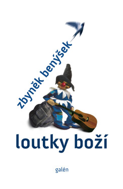 Loutky boží - Zbyněk Benýšek