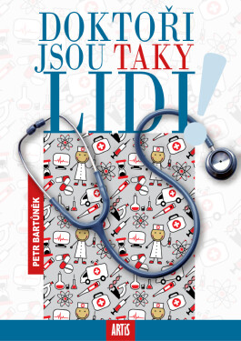 Doktoři jsou taky lidi! - Petr Bartůněk