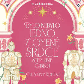 Bylo nebylo jedno zlomené srdce - Stephanie Garber