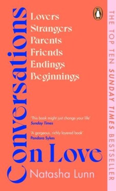 Conversations on Love: with Philippa Perry, Dolly Alderton, Roxane Gay, Stephen Grosz, Esther Perel, and many more - Natasha Lunn