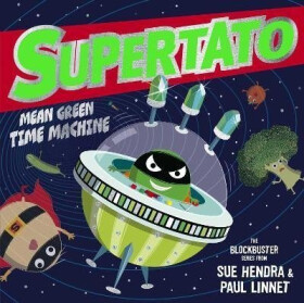 Supertato: Mean Green Time Machine - Sue Hendra