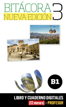 Bitácora 3 Nueva Ed. (B1) – Libro/Cuaderno digitales – Profesor (12 měsíců)