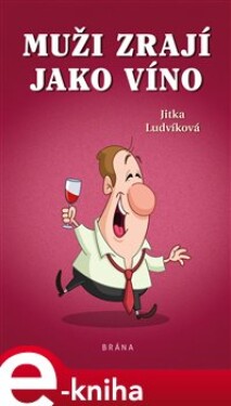 Muži zrají jako víno - Jitka Ludvíková e-kniha