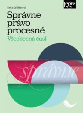 Správne právo procesné - Všeobecná časť - Soňa Košičiarová
