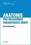 Anatomie pro nelékařské zdravotnické obory - David Kachlík