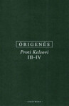 Proti Kelsovi III-IV - z Alexandrie Órigenés