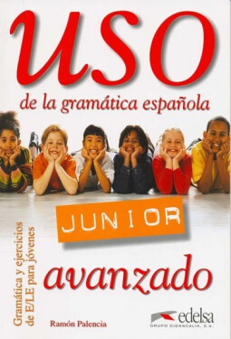 Uso de la gramática espaňola Junior avanzado - Libro del alumno - Ramón Palencia