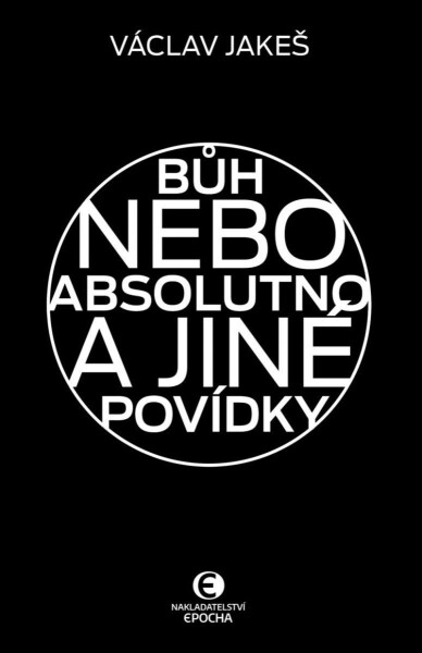 Bůh nebo absolutno jiné povídky