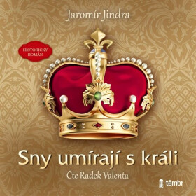 Sny umírají králi Jaromír Jindra audiokniha