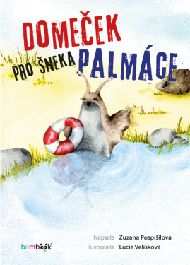 Domeček pro šneka Palmáce - Zuzana Pospíšilová, Lucie Velíšková