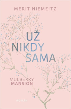Mulberry Mansion 3 - Už nikdy sama - Merit Niemeitz