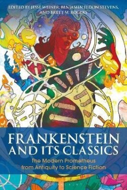 Frankenstein and Its Classics - Jessie Kanelos Weiner