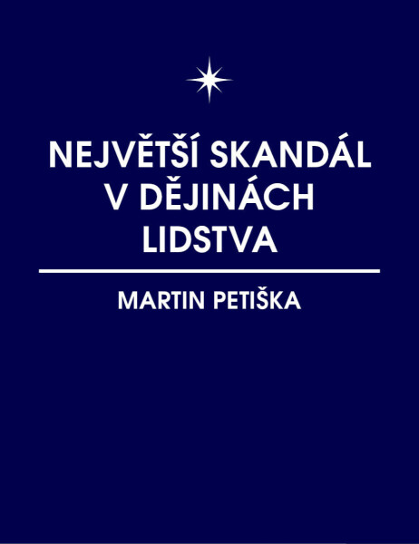 Největší skandál v dějinách lidstva - Martin Petiška