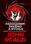 Padouchem snadno a rychle - John Scalzi