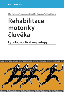 Rehabilitace motoriky člověka - Jan Pfeiffer, Rastislav Druga, Olga Švestková, Jiří Votava, Yvona Angerová
