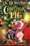 The Christmas Pig Joanne Kathleen Rowling