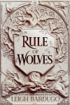 Rule of Wolves (King of Scars Leigh Bardugo