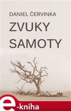 Zvuky samoty - Daniel Červinka e-kniha