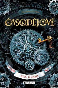 Časodějové 1 - Klíč k času, 1. vydání - Natalja Ščerba