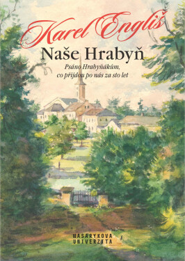 Naše Hrabyň - Karel Engliš, Martin Hlaváč (ed.), Kateřina Hlaváčová (ed.), Jakub Kunert (ed.), Pavel Lhota (ed.), Alena Mizerová (ed.), František Plho