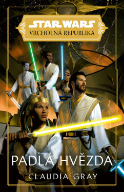 Star Wars - Vrcholná Republika - Padlá hvězda - Claudia Gray