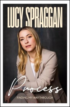 Process: Overcoming the Impossible - Lucy Spraggan