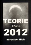 Teorie roku 2012 Miroslav Jílek