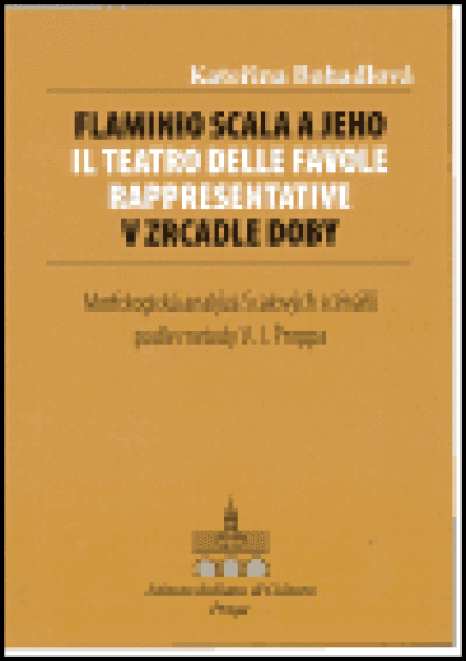 Flaminio Scala jeho Il Teatro delle Favole rappresentative zrcadle doby Kateřina Bohadlová