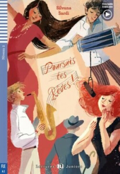 Lectures ELi Juniors Niveau 2 (A2): Poursuis tes rêves ! + Downloadable Multimedia 2023 - Sardi, Silvana