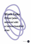 Přání jako mluvní akt intencionální stav Mirek Čejka