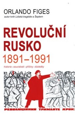 Revoluční Rusko 1891-1991 Orlando Figes