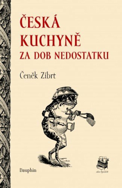Česká kuchyně za dob nedostatku - Čeněk Zíbrt