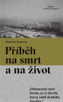 Příběh na smrt a na život - Wojciech Tochman