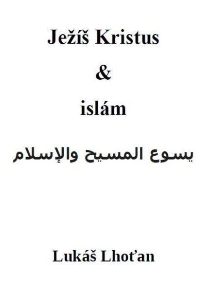 Ježíš Kristus a islám, 3. vydání - Lukáš Lhoťan
