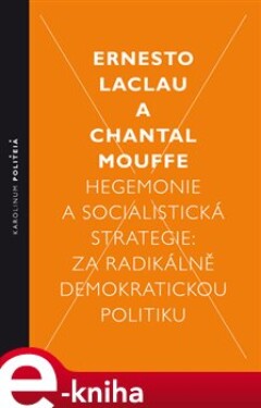Hegemonie socialistická strategie: za radikálně demokratickou politiku Ernesto Laclau,