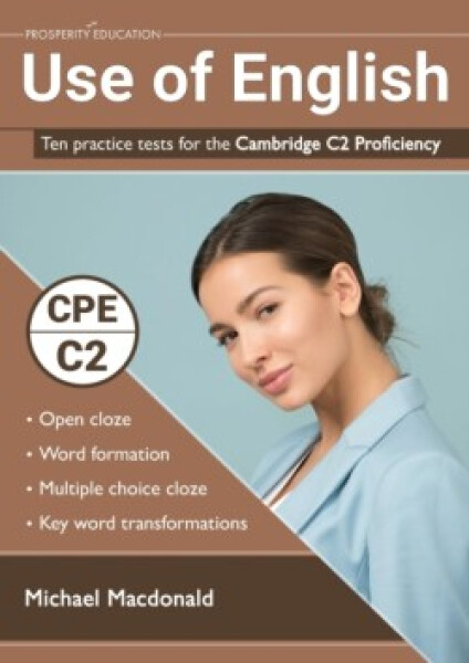 Use of English: Ten practice tests for the Cambridge C2 Proficiency - MacDonald, Michael