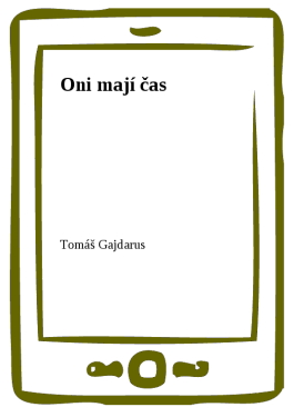 Oni mají čas - Tomáš Gajdarus