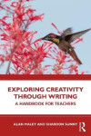 Exploring Creativity Through Writing - Alan Maley