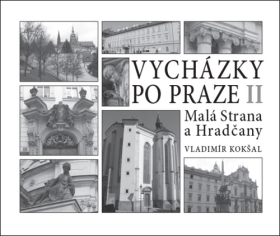 Vycházky po Praze (II) Malá Strana a Hradčany - Vladimír Kokšal