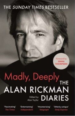 Madly, Deeply: The Alan Rickman Diaries, 1. vydání - Alan Rickman