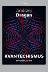 Kvantechismus aneb Klec na lidi - Andrzej Dragan