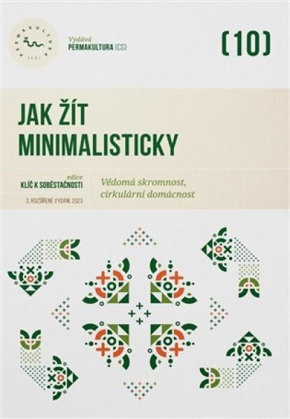 Jak žít minimalisticky - Vědomá skromnost, cirkulární domácnost - Kolektiv autorů