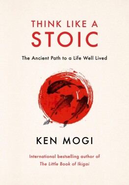 Think Like a Stoic - Ken Mogi