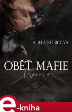 Oběť mafie - Vzpoura - Adéla Kubicová e-kniha